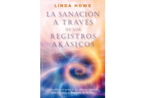 La sanación a través de los registros Akásicos: Como Utilizar el Poder de Tus Heridas Sagradas Para Descubrir la Perfeccion de Tu Alma (NUEVA CONSCIENCIA)