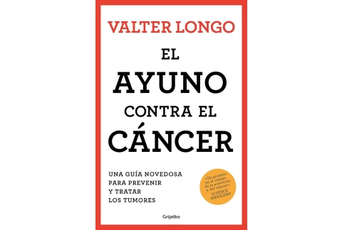 El ayuno contra el cáncer: Una guía novedosa para prevenir y tratar los tumores (Bienestar, salud y vida sana)