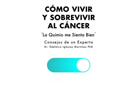 CÓMO VIVIR Y SOBREVIVIR AL CÁNCER. LA QUIMIO ME SIENTA BIEN: CONSEJOS DE UN EXPERTO